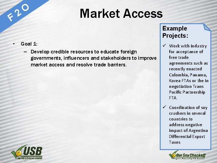 F O 2 Market Access Example Projects: • Goal 1: ü Work with industry