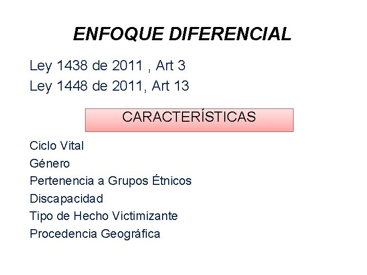 ENFOQUE DIFERENCIAL Ley 1438 de 2011 , Art 3 Ley 1448 de 2011, Art