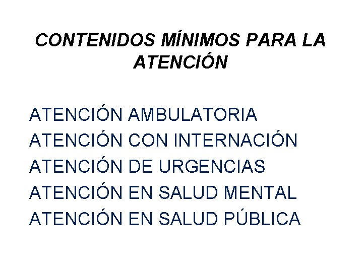 CONTENIDOS MÍNIMOS PARA LA ATENCIÓN AMBULATORIA ATENCIÓN CON INTERNACIÓN ATENCIÓN DE URGENCIAS ATENCIÓN EN