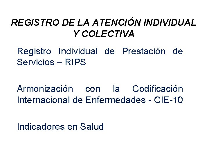 REGISTRO DE LA ATENCIÓN INDIVIDUAL Y COLECTIVA Registro Individual de Prestación de Servicios –