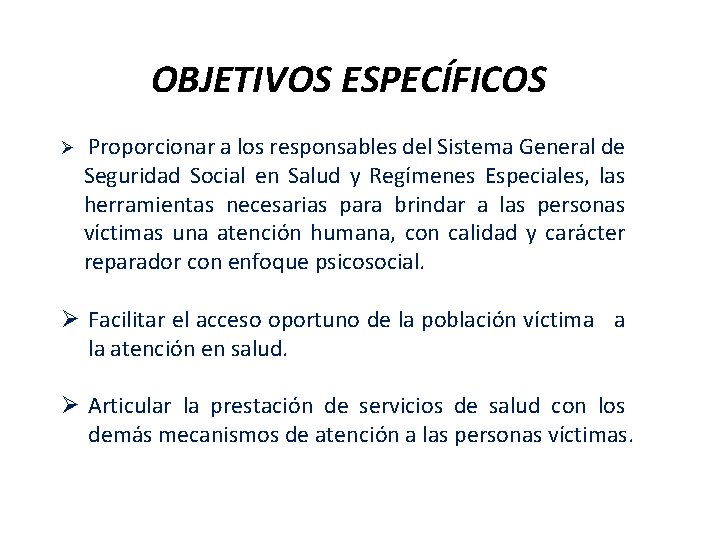  OBJETIVOS ESPECÍFICOS Ø Proporcionar a los responsables del Sistema General de Seguridad Social