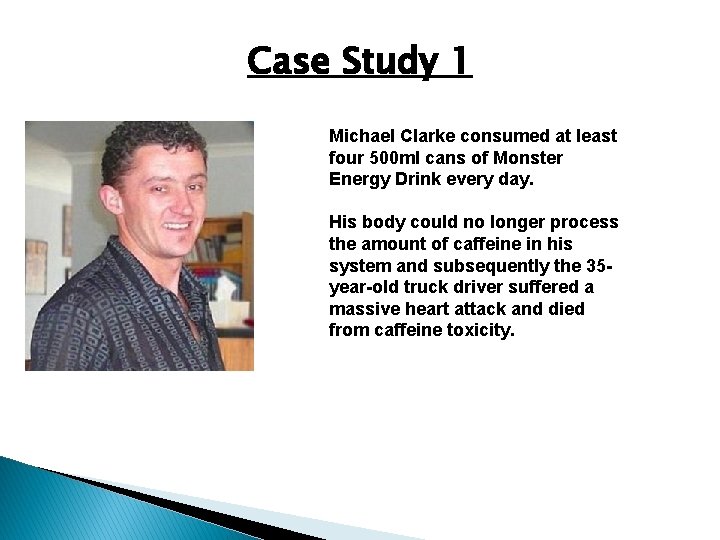 Case Study 1 Michael Clarke consumed at least four 500 ml cans of Monster