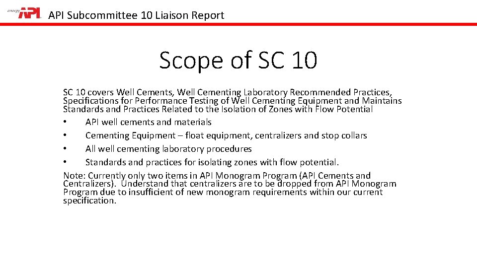 API Subcommittee 10 Liaison Report Scope of SC 10 covers Well Cements, Well Cementing