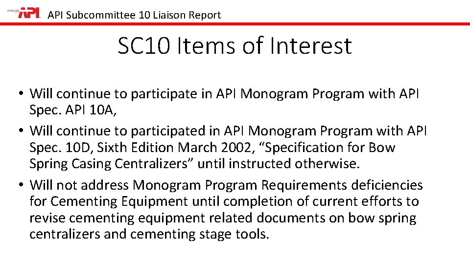 API Subcommittee 10 Liaison Report SC 10 Items of Interest • Will continue to