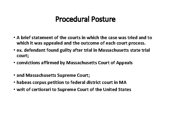 Procedural Posture • A brief statement of the courts in which the case was