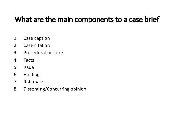 What are the main components to a case brief 1. 2. 3. 4. 5.