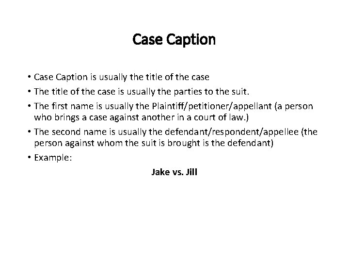 Case Caption • Case Caption is usually the title of the case • The