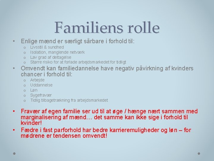 Familiens rolle • Enlige mænd er særligt sårbare i forhold til: o o Livsstil