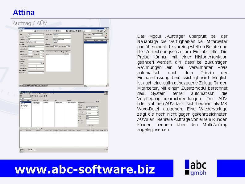 Attina Auftrag / AÜV Das Modul „Aufträge” überprüft bei der Neuanlage die Verfügbarkeit der