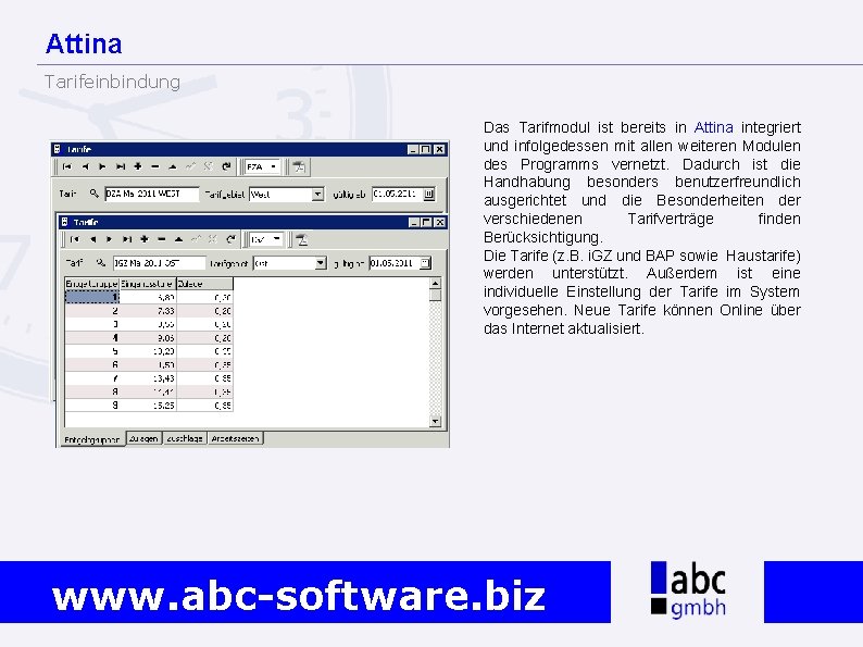 Attina Tarifeinbindung Das Tarifmodul ist bereits in Attina integriert und infolgedessen mit allen weiteren