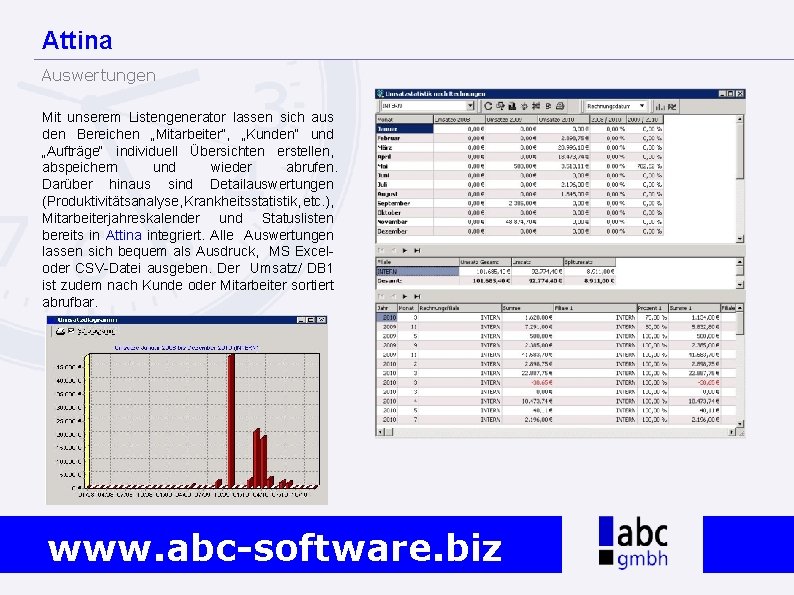 Attina Auswertungen Mit unserem Listengenerator lassen sich aus den Bereichen „Mitarbeiter“, „Kunden“ und „Aufträge“