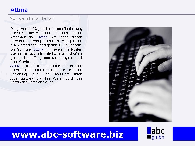 Attina Software für Zeitarbeit Die gewerbsmäßige Arbeitnehmerüberlassung bedeutet immer einen immens hohen Arbeitsaufwand. Attina