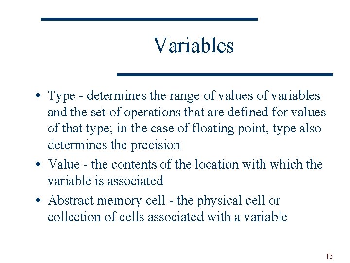 Variables w Type - determines the range of values of variables and the set