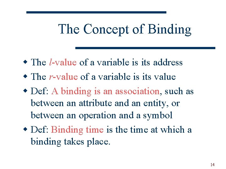 The Concept of Binding w The l-value of a variable is its address w