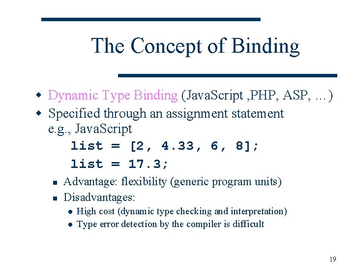 The Concept of Binding w Dynamic Type Binding (Java. Script , PHP, ASP, …)