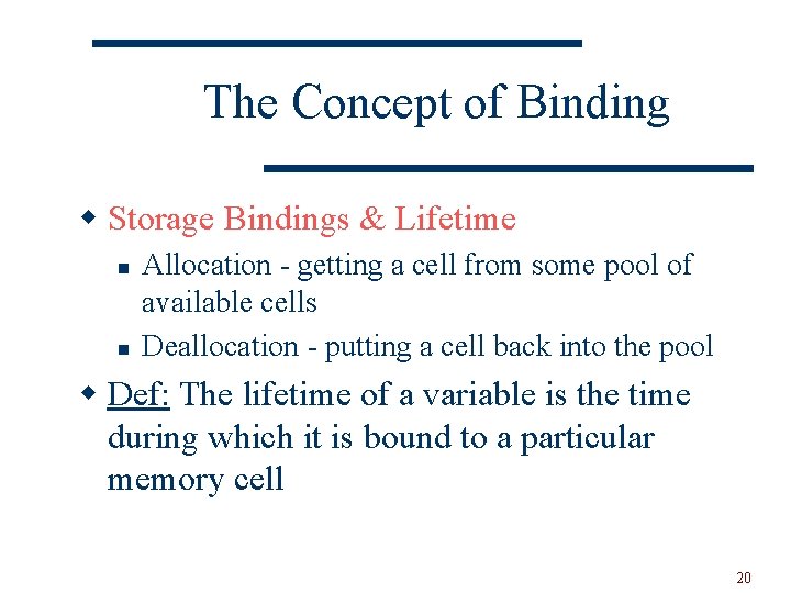 The Concept of Binding w Storage Bindings & Lifetime n n Allocation - getting