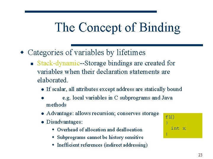 The Concept of Binding w Categories of variables by lifetimes n Stack-dynamic--Storage bindings are