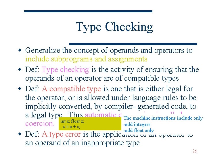 Type Checking w Generalize the concept of operands and operators to include subprograms and