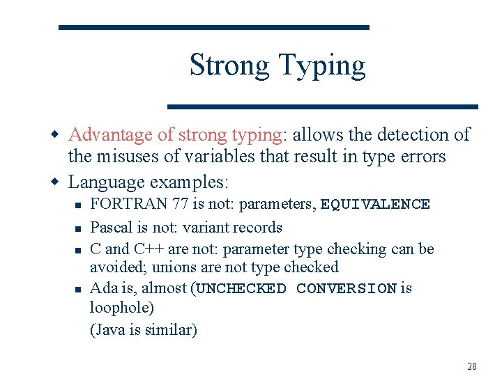 Strong Typing w Advantage of strong typing: allows the detection of the misuses of