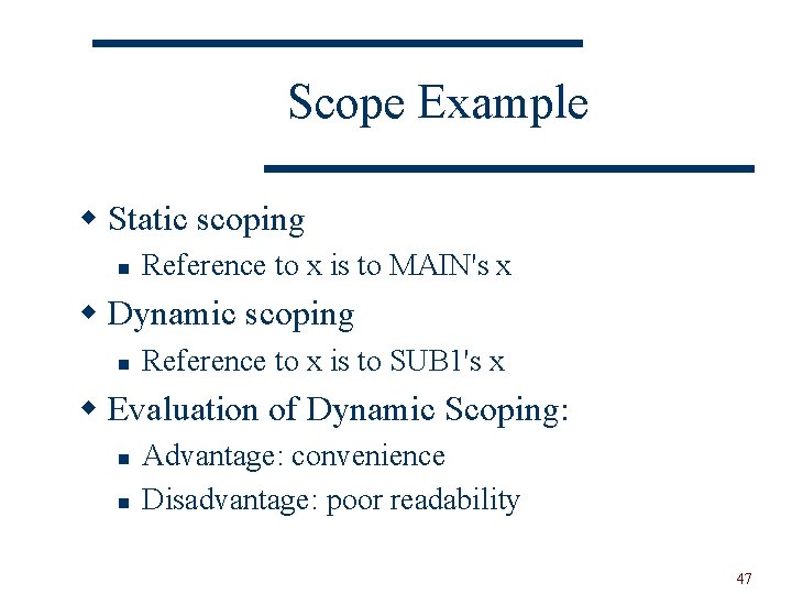 Scope Example w Static scoping n Reference to x is to MAIN's x w