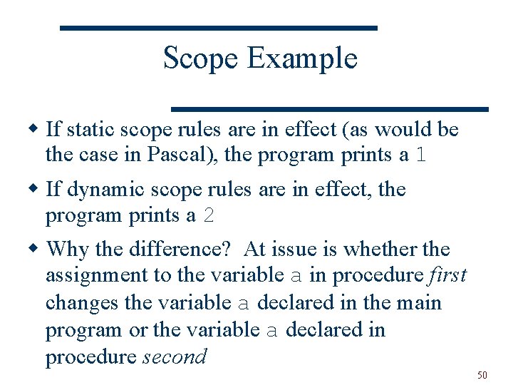 Scope Example w If static scope rules are in effect (as would be the