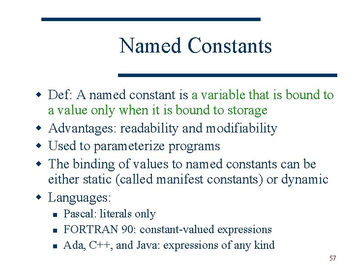 Named Constants w Def: A named constant is a variable that is bound to