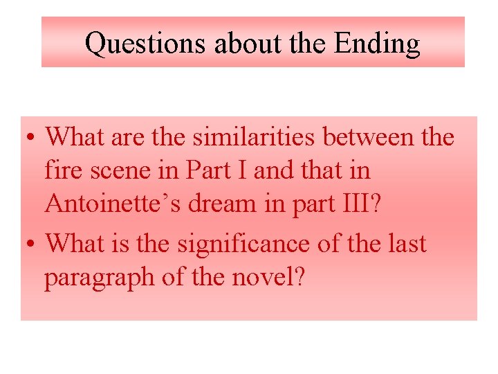 Questions about the Ending • What are the similarities between the fire scene in