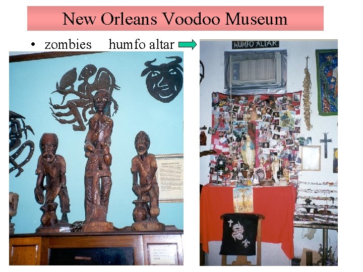 New Orleans Voodoo Museum • zombies humfo altar 