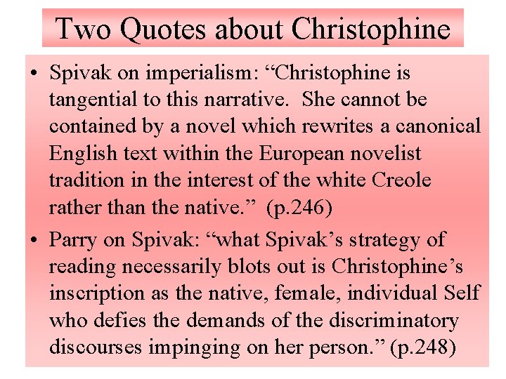 Two Quotes about Christophine • Spivak on imperialism: “Christophine is tangential to this narrative.