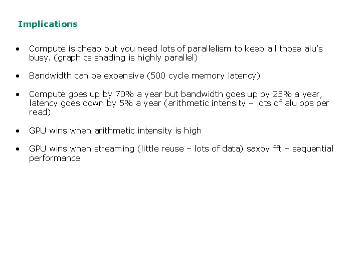 Implications • Compute is cheap but you need lots of parallelism to keep all