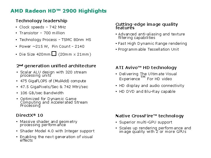 AMD Radeon HD™ 2900 Highlights Technology leadership • Clock speeds – 742 MHz •