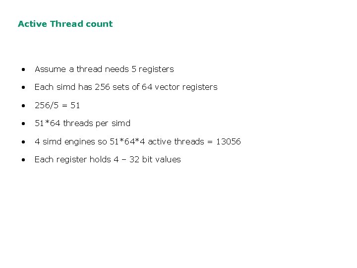 Active Thread count • Assume a thread needs 5 registers • Each simd has