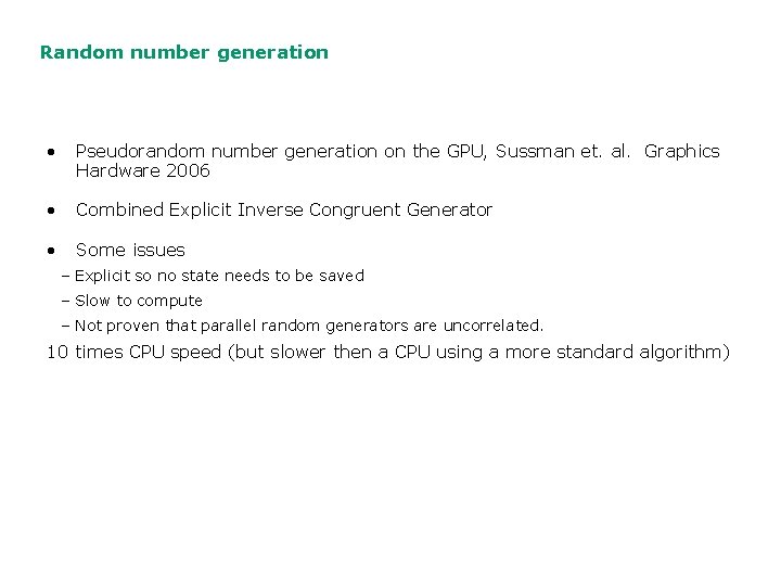 Random number generation • Pseudorandom number generation on the GPU, Sussman et. al. Graphics
