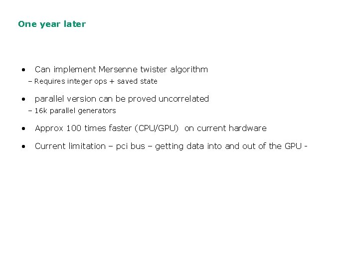 One year later • Can implement Mersenne twister algorithm – Requires integer ops +