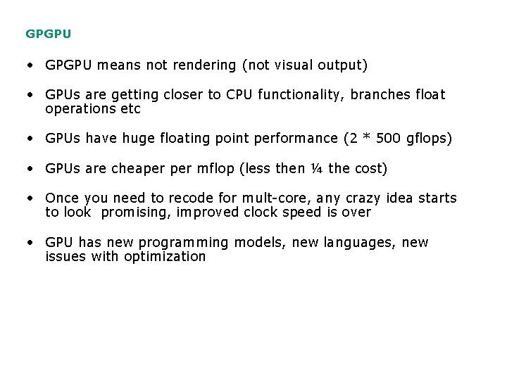 GPGPU • GPGPU means not rendering (not visual output) • GPUs are getting closer