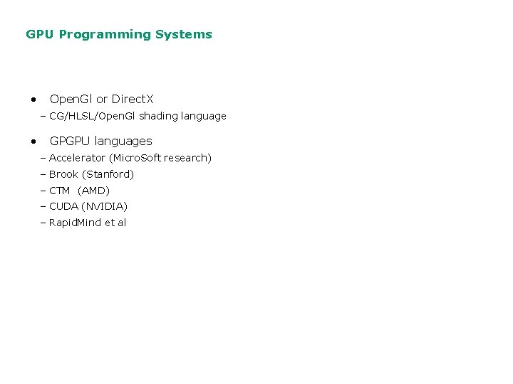 GPU Programming Systems • Open. Gl or Direct. X – CG/HLSL/Open. Gl shading language