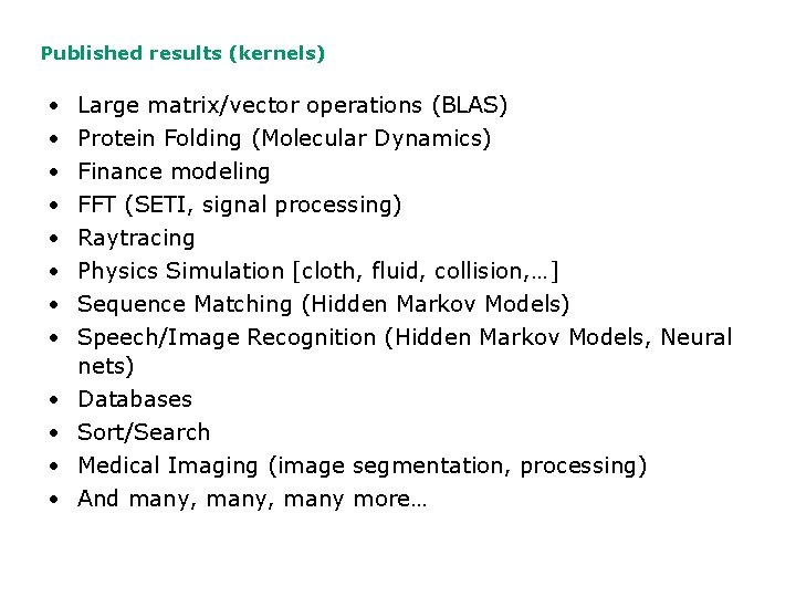 Published results (kernels) • • • Large matrix/vector operations (BLAS) Protein Folding (Molecular Dynamics)