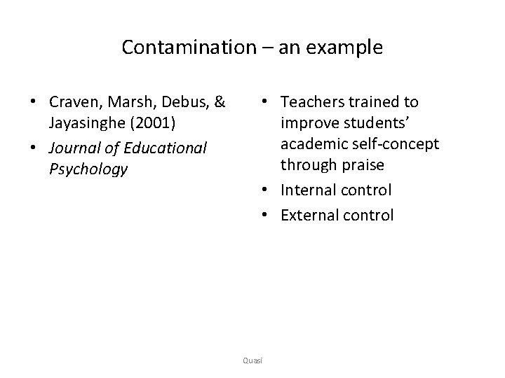 Contamination – an example • Craven, Marsh, Debus, & Jayasinghe (2001) • Journal of