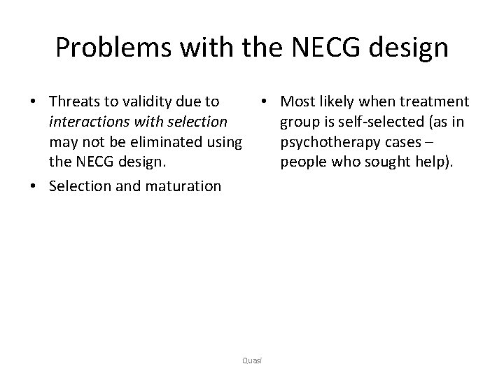 Problems with the NECG design • Threats to validity due to interactions with selection