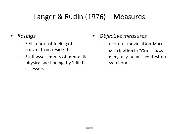 Langer & Rudin (1976) – Measures • Ratings • Objective measures – Self-report of