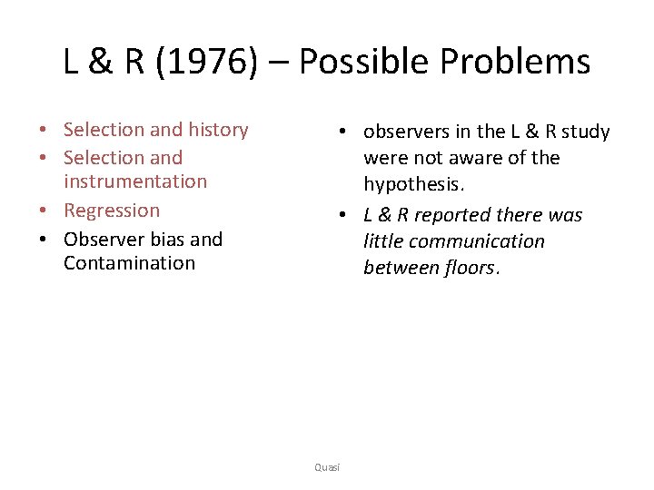 L & R (1976) – Possible Problems • Selection and history • Selection and