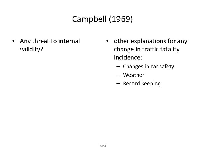Campbell (1969) • Any threat to internal validity? • other explanations for any change