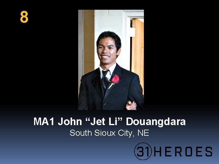 8 MA 1 John “Jet Li” Douangdara South Sioux City, NE 
