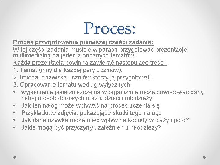 Proces: Proces przygotowania pierwszej części zadania: W tej części zadania musicie w parach przygotować