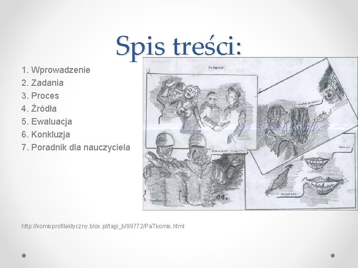 Spis treści: 1. Wprowadzenie 2. Zadania 3. Proces 4. Źródła 5. Ewaluacja 6. Konkluzja