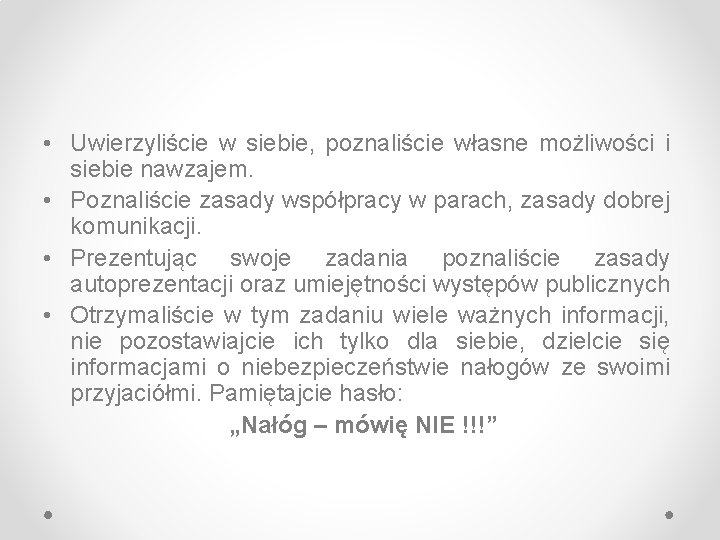  • Uwierzyliście w siebie, poznaliście własne możliwości i siebie nawzajem. • Poznaliście zasady