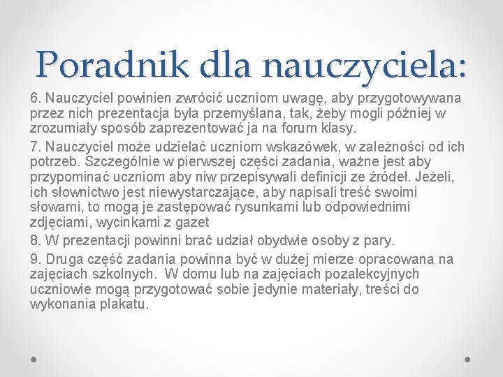 Poradnik dla nauczyciela: 6. Nauczyciel powinien zwrócić uczniom uwagę, aby przygotowywana przez nich prezentacja