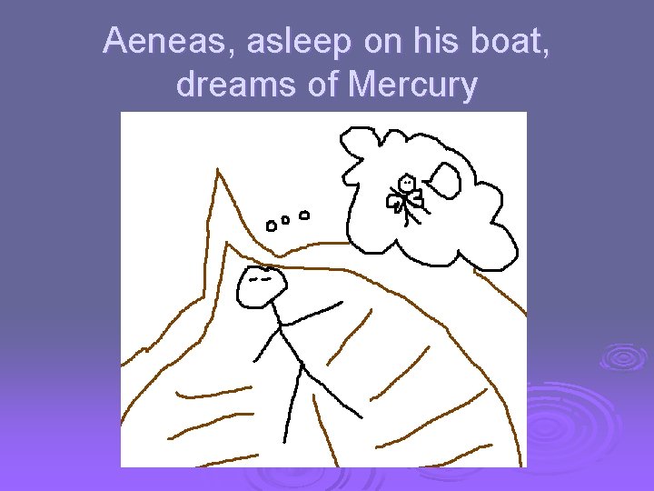 Aeneas, asleep on his boat, dreams of Mercury 