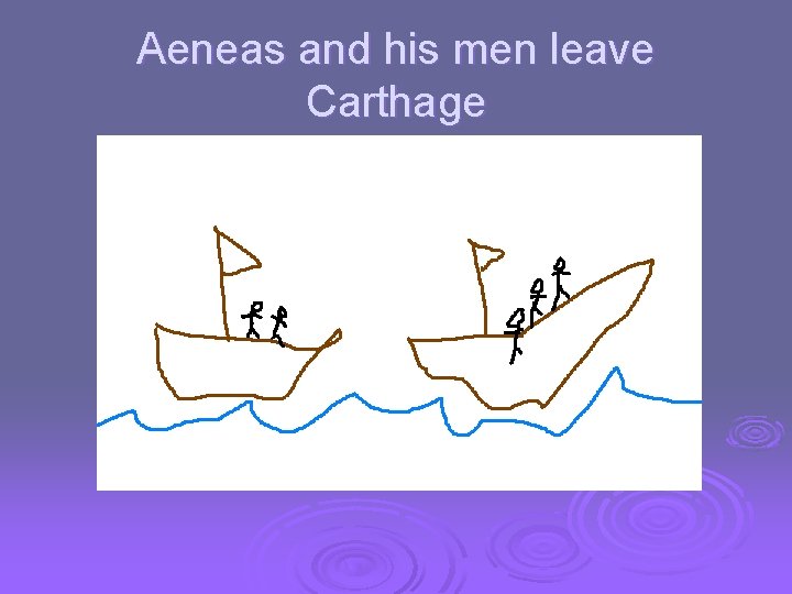 Aeneas and his men leave Carthage 