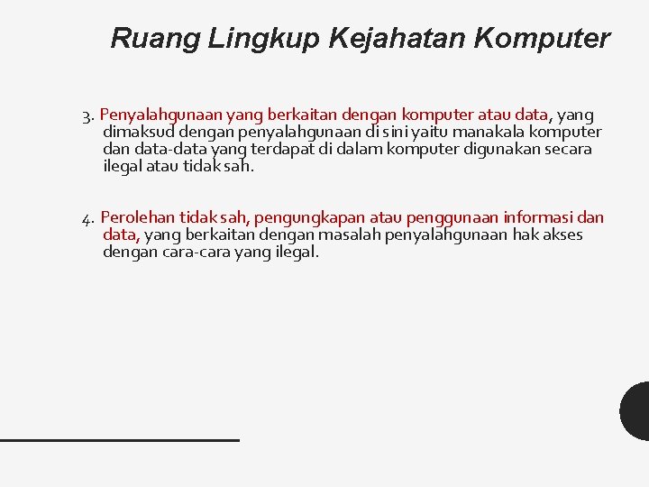 Ruang Lingkup Kejahatan Komputer 3. Penyalahgunaan yang berkaitan dengan komputer atau data, yang dimaksud